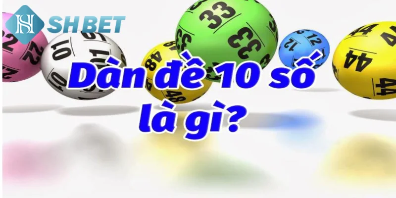 Giới thiệu một vài thông tin khái quát về dàn đề 10 số