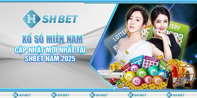 Xổ Số Miền Nam - Cập Nhật Mới Nhất Tại SHBET Năm 2025