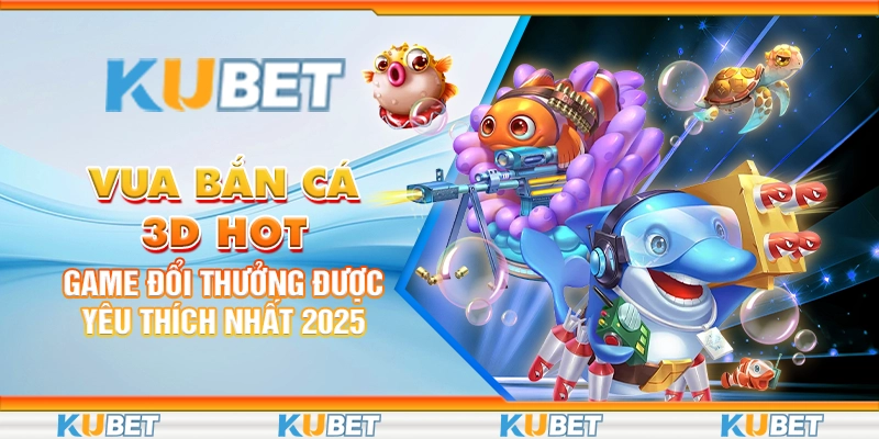 vua bắn cá 3D hot