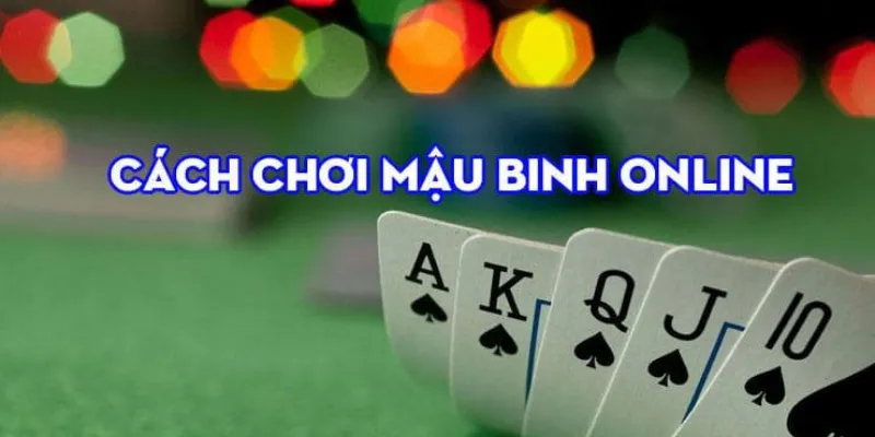 Quy tắc chơi Mậu Binh cụ thể