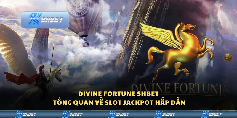Divine Fortune Shbet – Tổng quan về slot jackpot hấp dẫn
